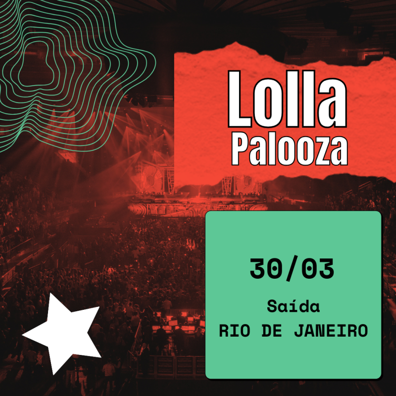 Excursão Lollapalooza 30/03 Rio de Janeiro