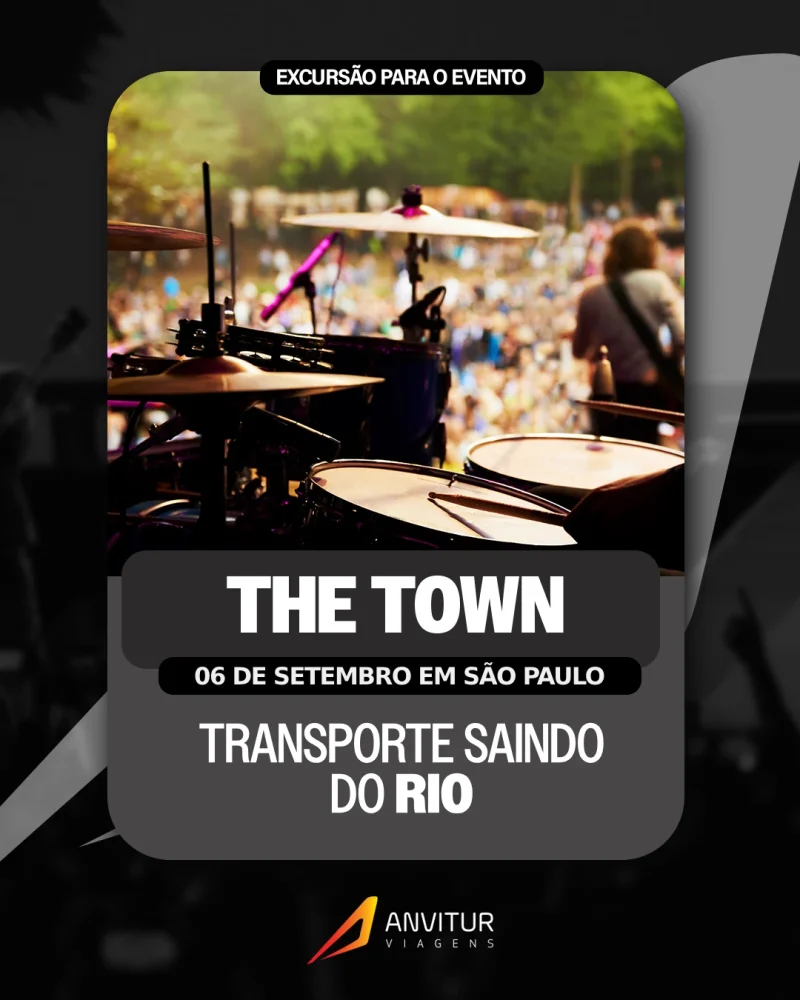 Excursão The Town 2025 06/09 - Embarque Rio de Janeiro e Regiões