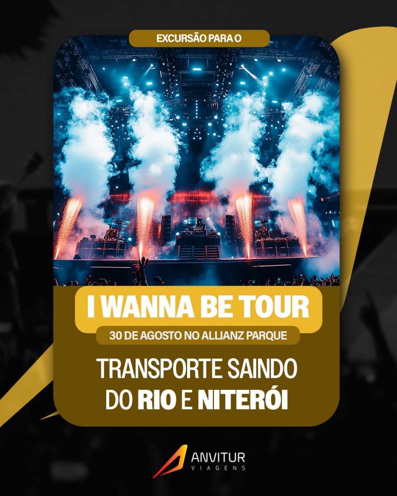 Excursão I Wanna Be Tour 30/08 - Embarque Rio de Janeiro e regiões